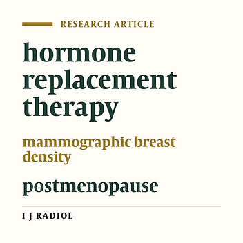 Evaluation of Mammographic Density Changes during Estrogen and Estrogen-Progesterone Therapy in Postmenopausal Women