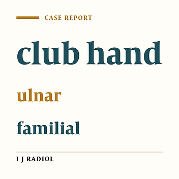 Familial Ulnar Club Hand Case Report in 3 Successive Generations