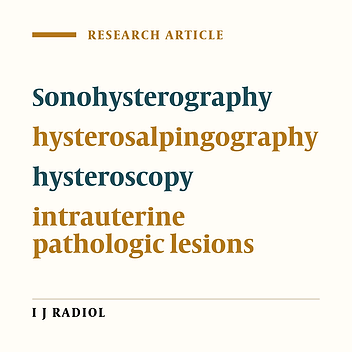 Comparison of Sonohysterography and Hysterosalpingography with Hysteroscopy in the Diagnosis of Intrauterine Lesions