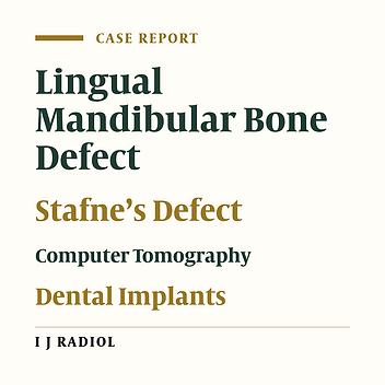 Diagnosis of a Lingual Mandibular Bone Defect (Stafne’s Bone Defect) by CT Scan