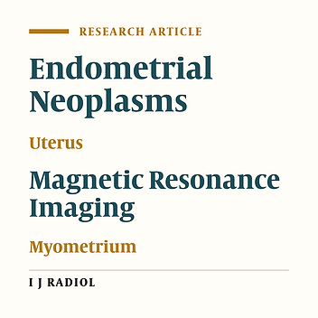 Diagnostic Value of Pelvic MRI for Assessment of the Depth of Myometrial Invasion and Cervical Involvement in Endometrial Cancer: Comparison of New Versus Old FIGO Staging
