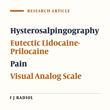Randomized Double-Blind Clinical Trial of Eutectic Mixture of Local Anesthetic Creams in Reducing Pain During Hysterosalpingography