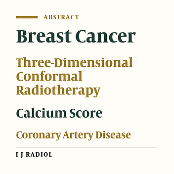 The Value of Coronary Artery Calcium Scoring in Early Diagnosis of Radiation-Induced Coronary Artery Disease in Breast Cancer Patients Following Radiation