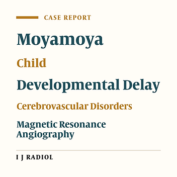 Psychomotor Delay, a Possible Rare Presentation of Moyamoya Disease