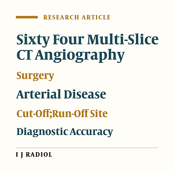 Diagnostic Accuracy of Sixty Four Multi-Slice CT Angiography in Assessment of Arterial Cut-Off and Run-Off in Comparison with Surgical Findings