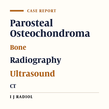 Bizarre Parosteal Osteochondromatous Proliferation: Nora's Lesion