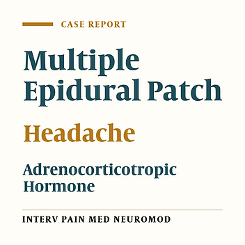 Intravenous Adrenocorticotropic Hormone in the Treatment of Post-Dural Puncture Headache: A Case of Refractory to Multiple Epidural Patch