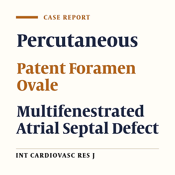 Transcatheter Closure of Patent Foramen Ovale in A Patient with Aneurysmal Atrial Septum and Multifenestrated Atrial Septal Defect