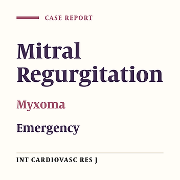 Mitral Annulus Myxoma Extending into Left Atrium and Left Ventricle with Severe Mitral Regurgitation as a Pre-Operative Finding, a Rarity
