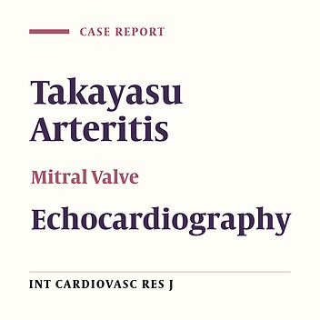 Mitral-Aortic Intervalvular Fibrosa Involvement by Takayasu’ Arteritis