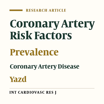 A Cross-sectional Study of the Prevalence of Coronary Artery Disease Traditional Risk Factors in Yazd urban population, Yazd Healthy Heart Project