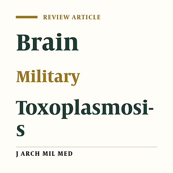Threat of Toxoplasmosis Targeting the Brain for Military Forces and Veterans