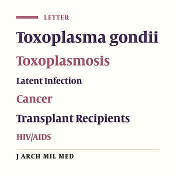 Toxoplasmosis Among Patients with Immunocompromising Conditions: A Snapshot
