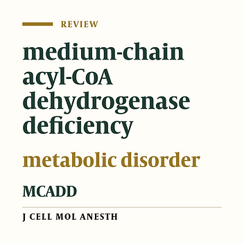 Anesthetic considerations in medium-chain acyl-CoA dehydrogenase deficiency