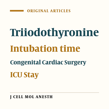 The Effect of Oral Triiodothyronine in Outcome of Pediatric Congenital Cardiac Surgery