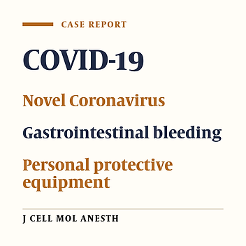 Gastrointestinal Bleeding in COVID-19 Due to Low Personal Protective Equipment of a Nurse; a Case Report