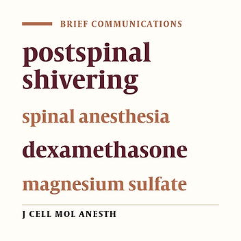 Evaluation of the Efficacy of Dexamethasone Versus Magnesium Sulfate in Prevention of Postspinal Shivering: A Prospective, Randomized, Double-Blind Study
