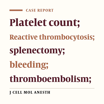 Anesthetic Management of a Patient with Reactive Thrombocytosis due to Post-Trauma Splenectomy in a Patient Requiring Further Corrective Surgeries: A Case Report