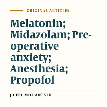 A Comparative Study of Effect of Oral Melatonin Versus Oral Midazolam as Premedicant in Children Undergoing Surgery Under General Anesthesia
