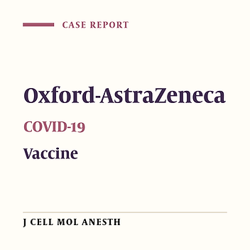 Oxford-AstraZeneca Vaccine for COVID-19: A Case Report: COVID-19