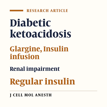 The Outcome of Using Long-Acting Insulin Glargine with Regular Insulin Infusion in Diabetic Ketoacidosis Patients with Renal Impairment: A Randomized Clinical Trial