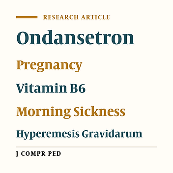 Comparing Neonatal Outcome Following the Use of Ondansetron versus Vitamin B6 in Pregnant Females with Morning Sickness: A Randomized Clinical Trial