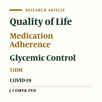 Cover image of the article: Quality of Life, Medication Adherence, and Glycemic Control in Type 1 Diabetes Mellitus Children with Basal Bolus Regimen During COVID-19 in Limited Resources Setting