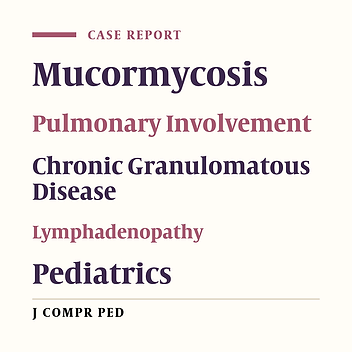 An Unusual Presentation of Pulmonary Mucormycosis as a “Mass-like” Consolidation in an Infant with Chronic Granulomatous: A Case Report Study