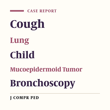 Mucoepidermoid Carcinoma (MEC): A Rare Cause of Chronic Cough in Children