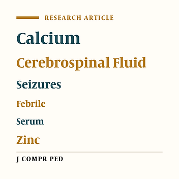 The Correlation between Cerebrospinal Fluid and Levels of Serum Zinc and Calcium in Children With Febrile Seizure