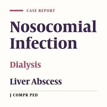 A Rare Case of Pediatric Nosocomial Liver Abscess Developing During Dialysis Therapy