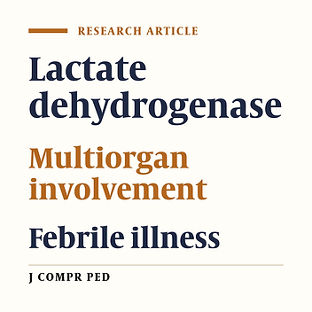 Elevated Serum Lactate Dehydrogenase Values in Children with Multiorgan Involvements and Severe Febrile Illness Farah