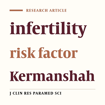 The survey of infertility risk factors in admitted men to infertility center of Mo'tazedi hospital in Kermanshah, 2012 - 2013