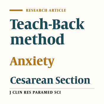 Effect of Teach- Back Educational Method on Surgical Anxiety in  Primiparous Cesarean Section Women