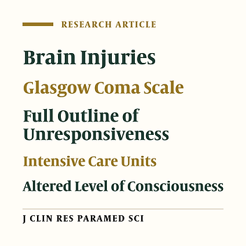 Correlation between the "Glasgow Coma Scale" and "Full Outline of Unresponsiveness" With physiological indicators to determine altered level of consciousness in Adult patients with brain Damages admitted to intensive care Unit, 2013