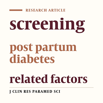 The rate of post partum diabetes screening and its related factors in women with a history of gestational diabetes in Kermanshah (2012)