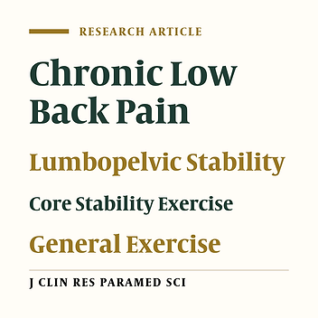 Compairing Core Stability and General Exercise for Chronic  Low Back Pain Patients Using Three Stability Tests on  Stability of Lumbopelvic Region