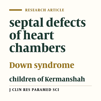 The survey of septal heart defects in Down syndrome patients at  Imam Reza and Imam Ali hospitals in Kermanshah, 2002-2011‎