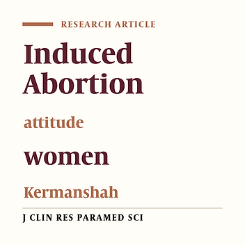 Attitude of women referring to in health care centers of the Social  Development Research Center toward induced abortion in  Kermanshah, (2010)