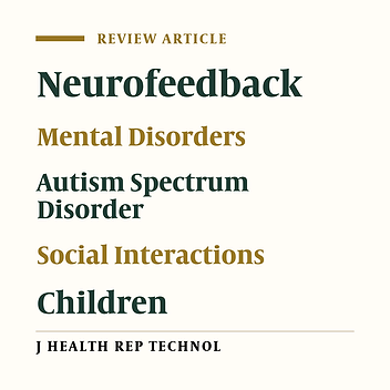 Cover image of the article: The Effectiveness of Neurofeedback on Improving Social Interactions and Activity of Daily Living in Children with Autism Spectrum Disorder: A Narrative Review