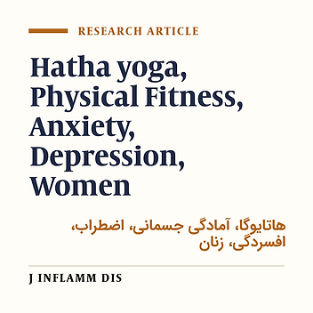 Comparing the effects of Hatha yoga and physical fitness on anxiety and depression in women