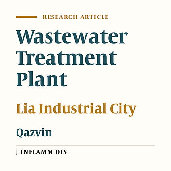Comparing quality of the wastewater treatment plant effluent in Lia industrial zone (Qazvin) with Iranian environmental protection standards (2015)