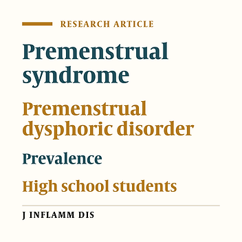 Prevalence of Premenstrual Syndrome, Premenstrual Dysphoric Disorder and Associated Factors Among Female High School Students