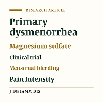 The Effect of Magnesium Sulfate on Pain Intensity and Menstrual Blood Loss in Students With Primary Dysmenorrhea: A Randomized Controlled Trial