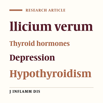 The Effect of an Aqueous Extract of Illicium verum on Serum Levels of Thyroid Hormones and Depression, Anxiety, and Stress in Patients With Hypothyroidism