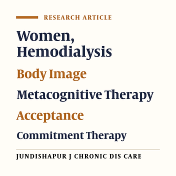 Effect of Metacognitive Therapy and Acceptance and Commitment Therapy on Body Image Concerns of Female Hemodialysis Patients