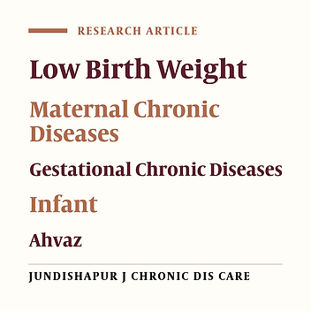 Survey of the Relationship Between Mother’s Chronic Diseases and Low Birth Weight in Infants, Ahvaz, South of Iran, 2014
