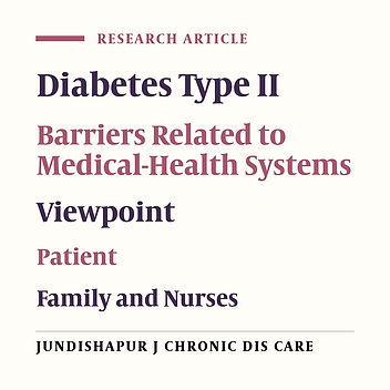 Comparison of Barriers Related to Medical-Health Systems for Controlling Diabetes Type II From the Viewpoints of Patients, Families and Nurses