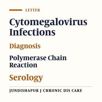 Routine Screening for Cytomegalovirus Infection in Immunosuppressed Patients: Can the Diagnostic Tests Alone Be Reliable?
