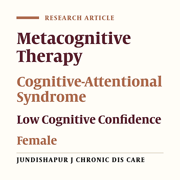 The Effect of Metacognitive Therapy on Cognitive-Attentional Syndrome and Low Cognitive Confidence Among Female Students During 2015 and 2016